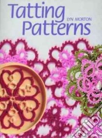 Tatting Patterns libro in lingua di Morton Lyn