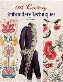 18th Century Embroidery Techniques libro in lingua di Marsh Gail