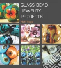 Glass Bead Jewelry Projects libro in lingua di Rees Nelli