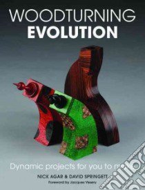 Woodturning Evolution libro in lingua di Agar Nick, Springett David, Vesery Jacques (FRW)