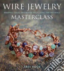 Wire Jewelry Masterclass libro in lingua di Hook Abby