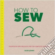 How to Sew libro in lingua di Johns Susie