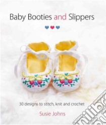 Baby Booties and Slippers libro in lingua di Johns Susie