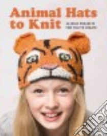 Animal Hats to Knit libro in lingua di Roberts Luise