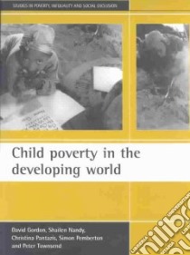 Child Poverty in the Developing World libro in lingua di Gordon David (EDT), Nandy Shailen, Pantazis Christina, Pemberton Simon, Townsend Peter