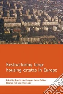 Restructuring Large Housing Estates in Europe libro in lingua di Kempen Ronald Van (EDT), Dekker Karien (EDT), Hall Stephen (EDT), Tosics Ivan (EDT)