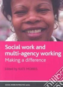 Social Work and Multi-agency Working libro in lingua di Morris Kate (EDT)