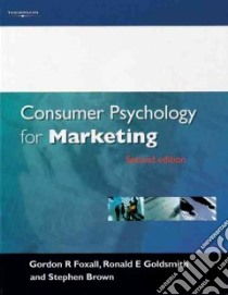 Consumer Psychology for Marketing libro in lingua di Foxall Gordon R., Goldsmith Ronald E., Brown Stephen