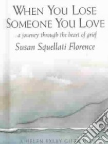 When You Lose Someone You Love libro in lingua di Susan SquellatiFlorence