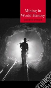 Mining in World History libro in lingua di Lynch Martin
