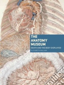 Anatomy Museum libro in lingua di Hallam Elizabeth