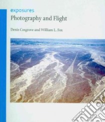 Photography and Flight libro in lingua di Cosgrove Denis, Fox William L.
