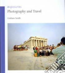 Photography and Travel libro in lingua di Graham Smith