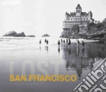 Lost San Francisco libro in lingua di Evanovsky Dennis, Kos Eric J.