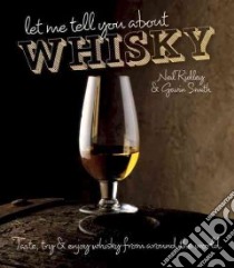 Let Me Tell You About Whisky libro in lingua di Ridley Neil, Smith Gavin