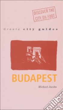 Granta City Guides Budapest libro in lingua di Jacobs Michael