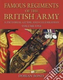 Famous Regiments of the British Army libro in lingua di Dorian Bond