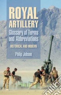Royal Artillery Glossary of Terms and Abbreviations (Histori libro in lingua di Philip Jobson