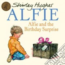Alfie and the Birthday Surprise libro in lingua di Hughes Shirley