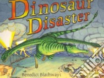 Dinosaur Disaster libro in lingua di Benedict Blathwayt