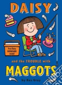 Daisy and the Trouble with Maggots libro in lingua di Gray Kes, Parsons Garry (ILT)
