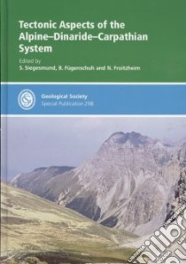 Tectonic Aspects of the Alpine-Dinaride-Carpathian System libro in lingua di Siegesmund S. (EDT), Fugenschuh B. (EDT), Froitzheim N. (EDT)