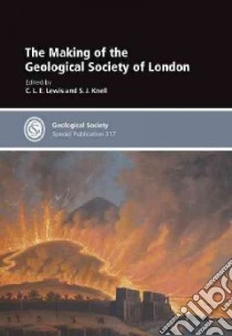 The Making of the Geological Society of London libro in lingua di Lewis C. L. E. (EDT), Knell S. J. (EDT)
