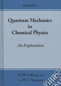 Quantum Mechanics in Chemical Physics libro in lingua di Golding R. M., Tennant W. C.
