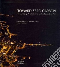 Toward Zero Carbon libro in lingua di Smith Adrian, Gill Gordon, Cramer Ned (FRW)