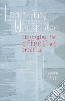 Learning in the Workplace libro in lingua di Billett Stephen