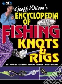 Geoff Wilson's Encyclopedia of Fishing Knots & Rigs libro in lingua di Wilson Geoff, Classon Bill (EDT)