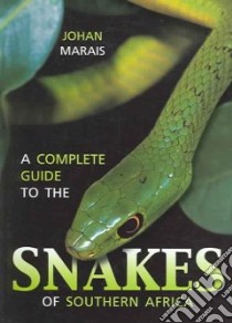 A Complete Guide To Snakes Of Southern Africa libro in lingua di Marais Johan
