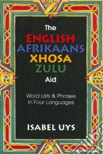 The English-afrikaans-xhosa-zulu Aid libro in lingua di Uys Isabel