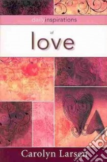 Daily Inspirations of Love libro in lingua di Larsen Carolyn