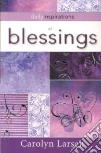 Daily Inspirations - Blessings libro in lingua di Larsen Carolyn