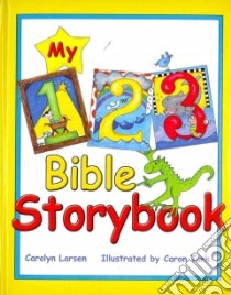 My 123 Bible Storybook libro in lingua di Larsen Carolyn, Turk Caron (ILT)