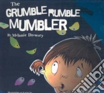 The Grumble Rumble Mumbler libro in lingua di Drewery Melanie