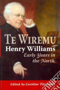 Te Wiremu-henry Williams libro in lingua di Fitzgerald Caroline (EDT)