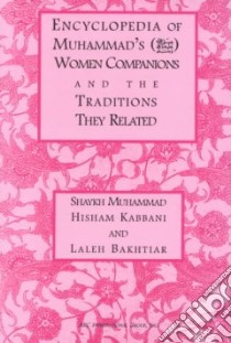Encyclopedia of Muhammad's Women Companions libro in lingua di Kabbani Muhammad Hisham, Bakhtiar Laleh