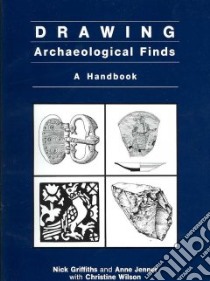 Drawing Archaeological Finds libro in lingua di N Griffiths