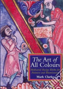The Art of All Colours libro in lingua di Clarke Mark
