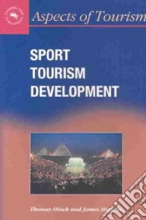 Sport Tourism Development libro in lingua di Hinch Thomas, Higham James E. S.
