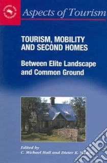 Tourism, Mobility & Second Homes libro in lingua di Hall Colin Michael (EDT), Muller Dieter K. (EDT)