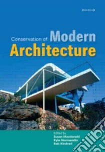 Conservation of Modern Architecture libro in lingua di MacDonald Susan (EDT), Normandin Kyle (EDT), Kindred Bob (EDT)