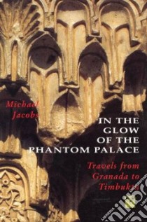 In the Glow of the Phantom Palace libro in lingua di Jacobs Michael