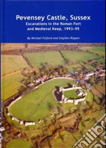 Pevensey Castle, Sussex libro in lingua di Fulford Michael, Rippon Stephen, Allen Denise (CON), Allen S. J. (CON), Carpenter Edward (CON)