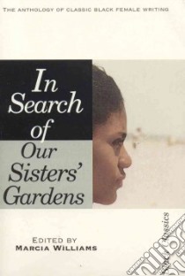 In Search of Our Sisters' Gardens libro in lingua di Williams Marcia (EDT), Mossell Gertrude, Brown Gertrude Dorsey