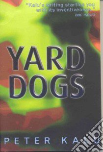 Yard Dogs libro in lingua di Kalu Peter