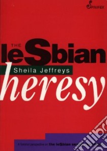 The Lesbian Heresy libro in lingua di Jeffreys Sheila