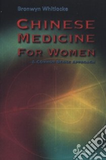 Chinese Medicine for Women libro in lingua di Whitlocke Bronwyn